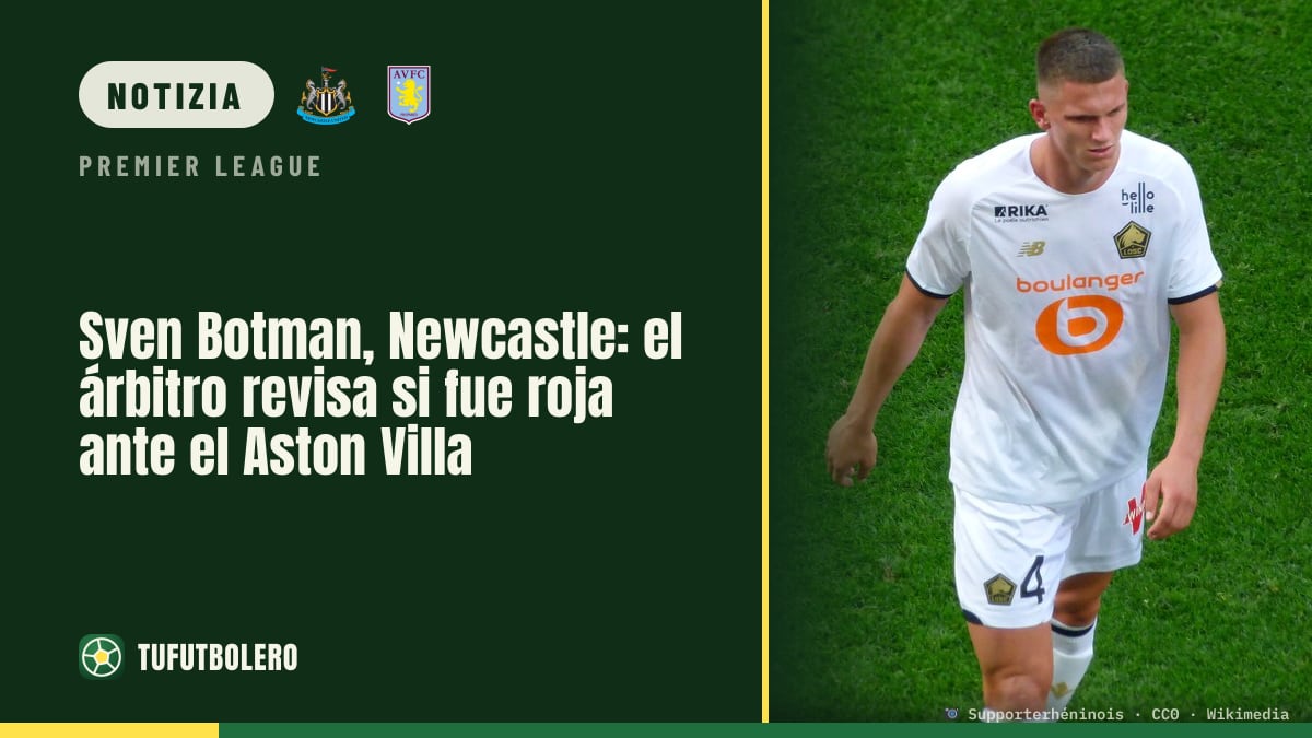 Sven Botman, Newcastle: Ref Watch mette in dubbio il rosso contro l’Aston Villa