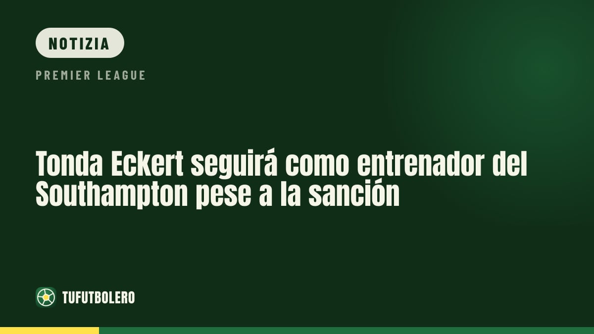 Tonda Eckert resta alla guida del Southampton dopo lo stop per Spygate