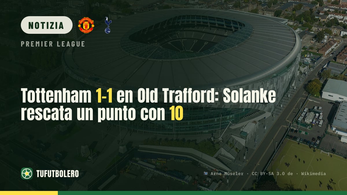Tottenham 1-1 a Old Trafford: Solanke salva con dieci