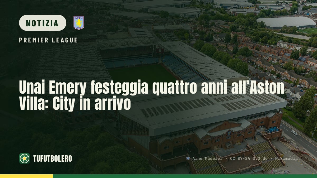 Unai Emery festeggia quattro anni all’Aston Villa: City in arrivo