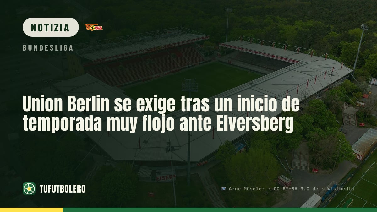 Union Berlin in difficoltà: serve più concretezza e più occasioni contro Elversberg