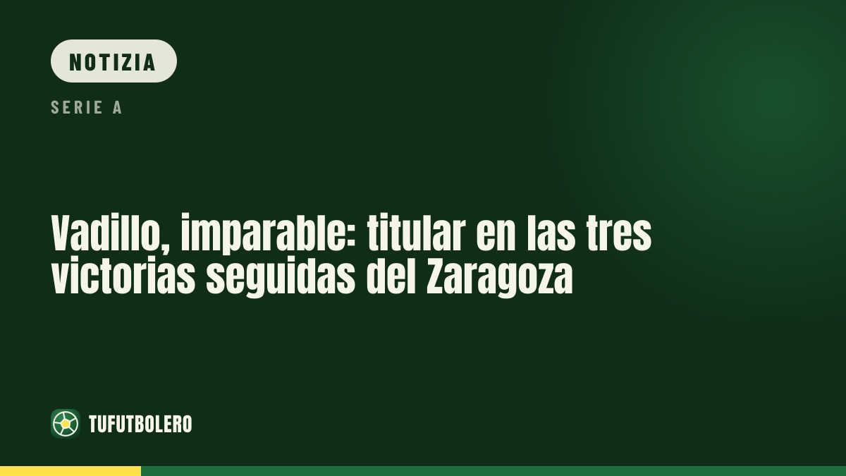 Vadillo a tutta: titolare nelle 3 vittorie consecutive del Zaragoza
