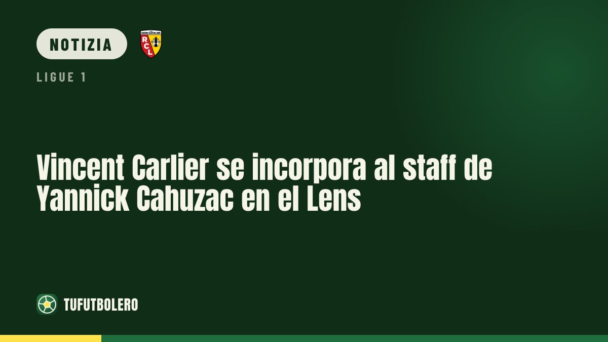 Vincent Carlier entra nello staff di Yannick Cahuzac al RC Lens