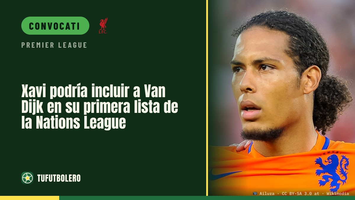 Xavi potrebbe inserire Van Dijk nella prima lista per la Nations League