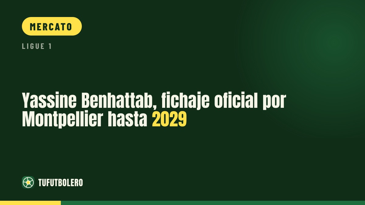 Yassine Benhattab ufficiale al Montpellier fino al 2029