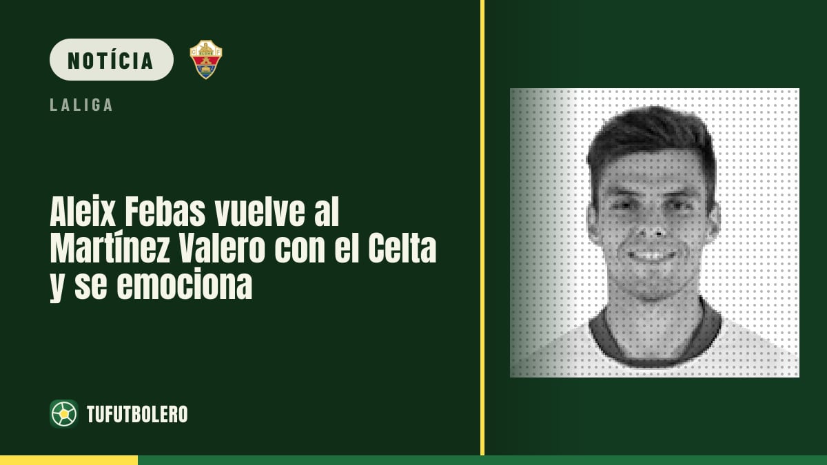 Aleix Febas volta ao Martínez Valero com o Celta e emociona