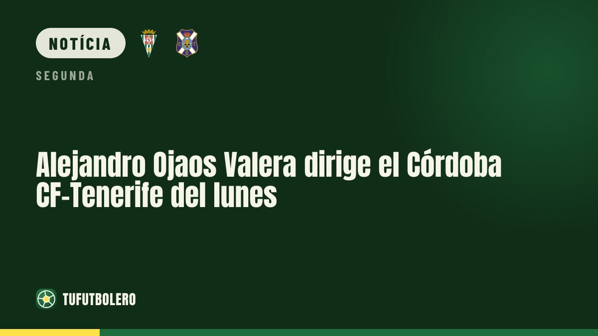 Alejandro Ojaos Valera apita Córdoba CF-Tenerife na segunda-feira