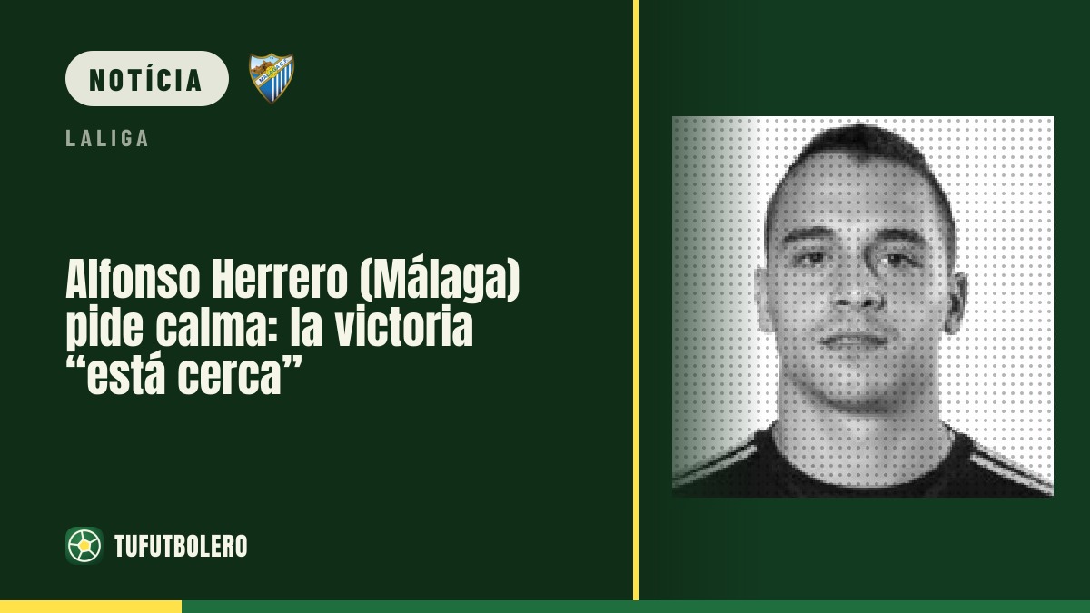 Alfonso Herrero (Málaga) pede calma: a vitória “está perto”