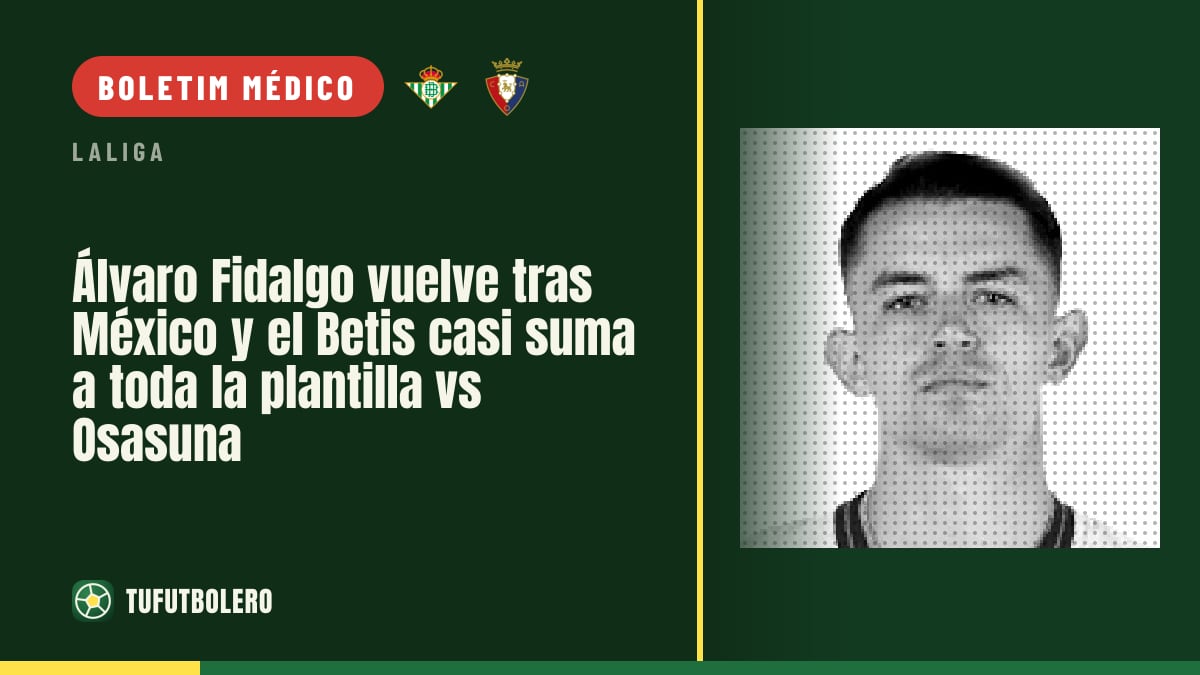 Álvaro Fidalgo volta após o México e o Betis quase completa a lista vs Osasuna