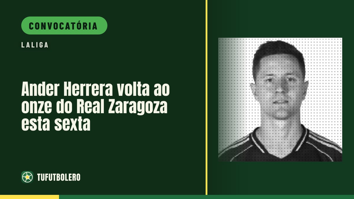 Ander Herrera volta ao onze do Real Zaragoza esta sexta