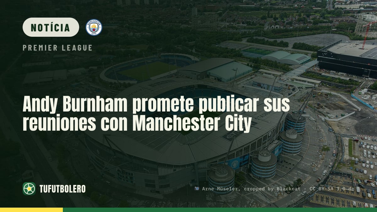 Andy Burnham vai revelar detalhes das reuniões com o Man City