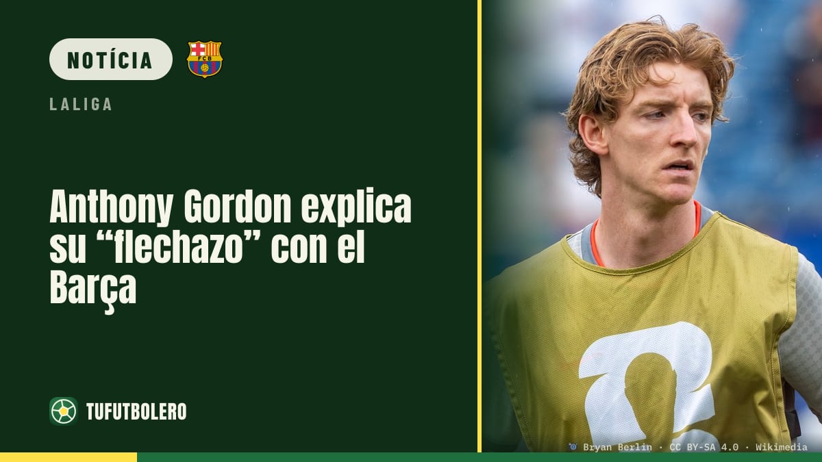 Anthony Gordon explica o seu “flechazo” pelo Barcelona