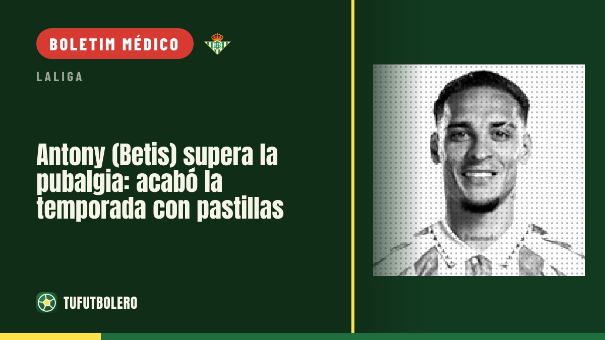 Antony (Betis) supera pubalgia: terminou a época tomando pastilhas