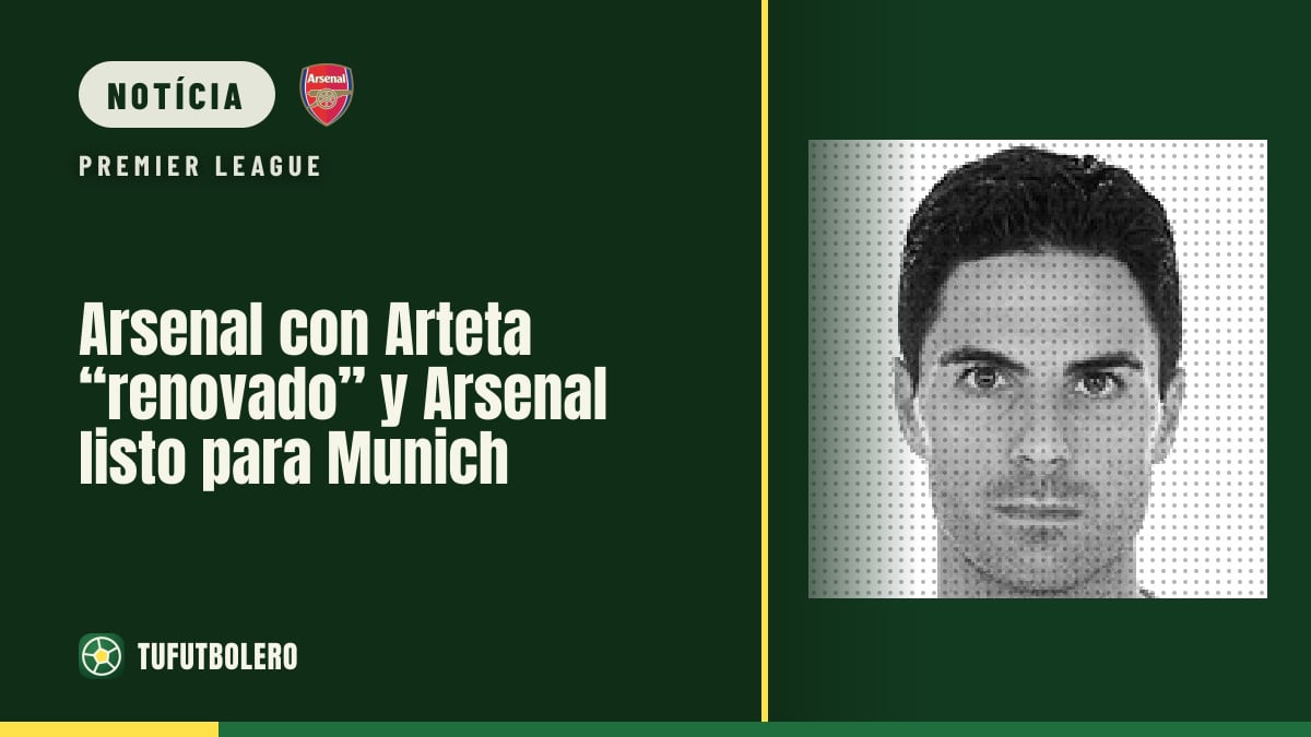 Arsenal com Arteta “renovado” pronto para decidir em Munique