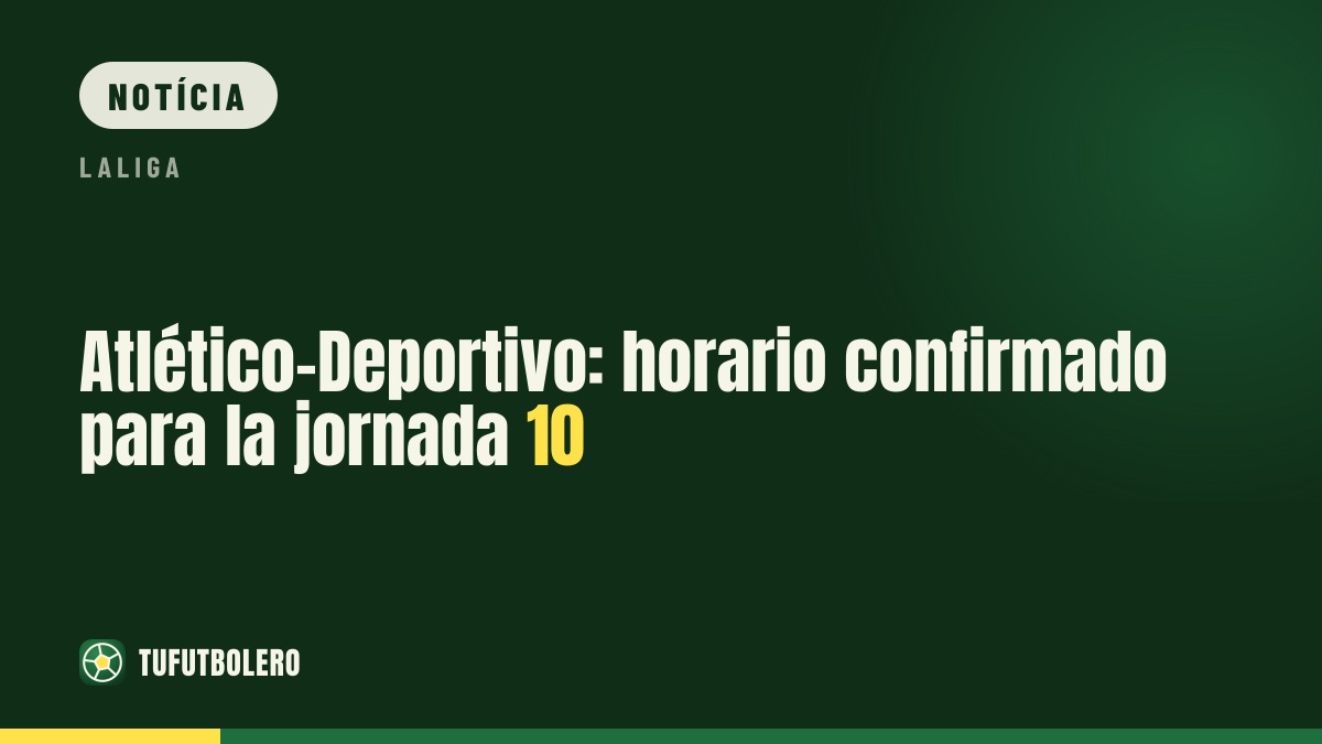 Atlético x Deportivo: horário confirmado para a 10.ª jornada