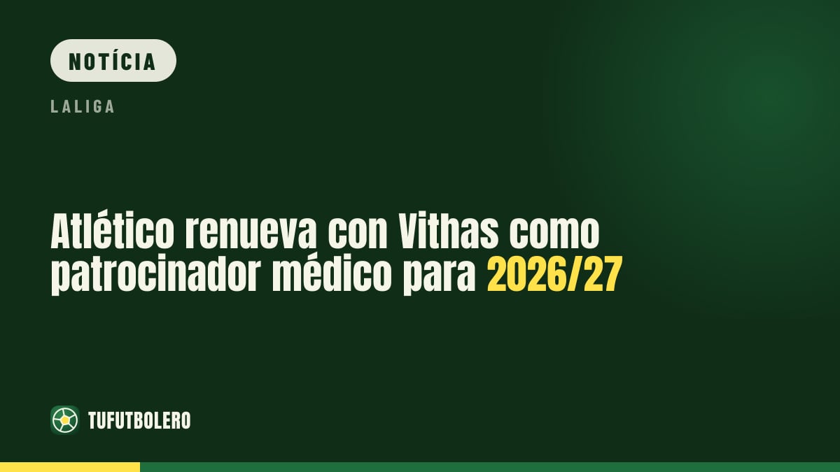 Atlético renova com a Vithas como patrocinadora médica para 2026/27