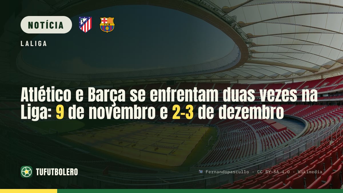 Atlético e Barça se enfrentam duas vezes na Liga: 9 de novembro e 2-3 de dezembro