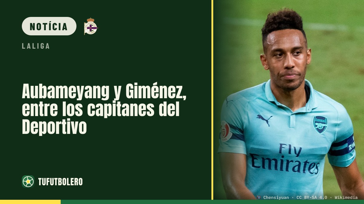 Aubameyang e Giménez entre os capitães do Deportivo