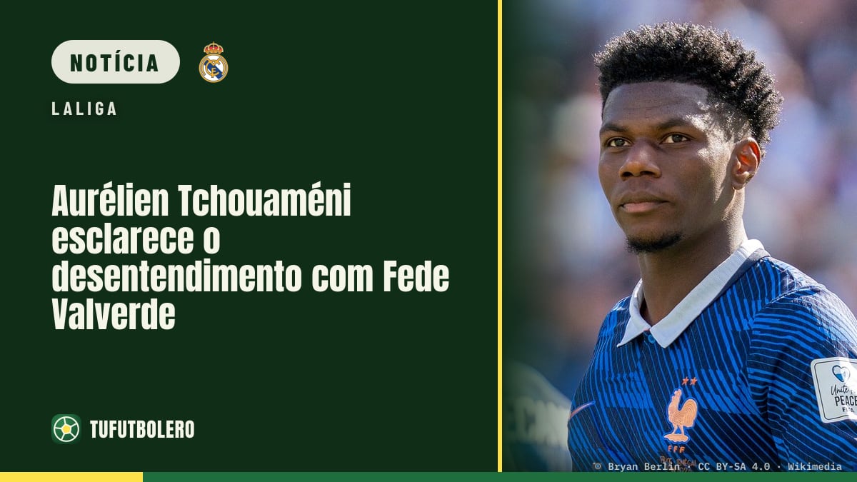 Aurélien Tchouaméni esclarece o desentendimento com Fede Valverde