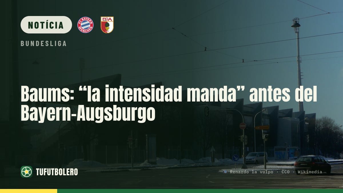 Baums: “intensidade vale mais que conteúdo” antes do Bayern-Augsburgo