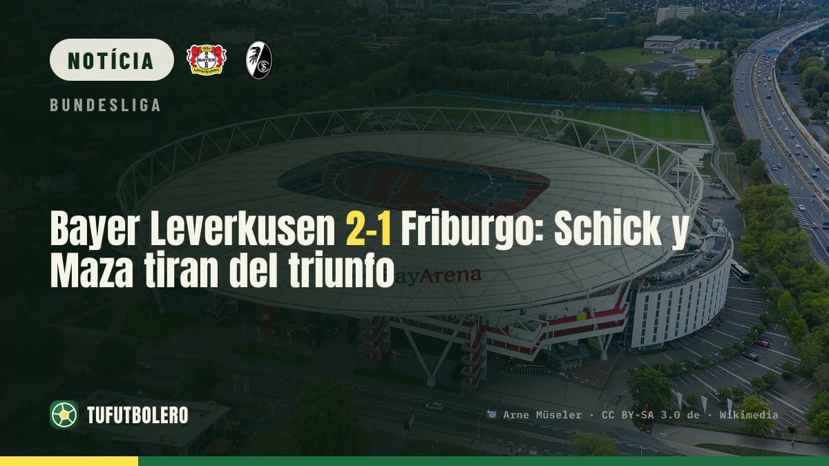 Bayer Leverkusen 2-1 Freiburg: Maza e Schick decidem