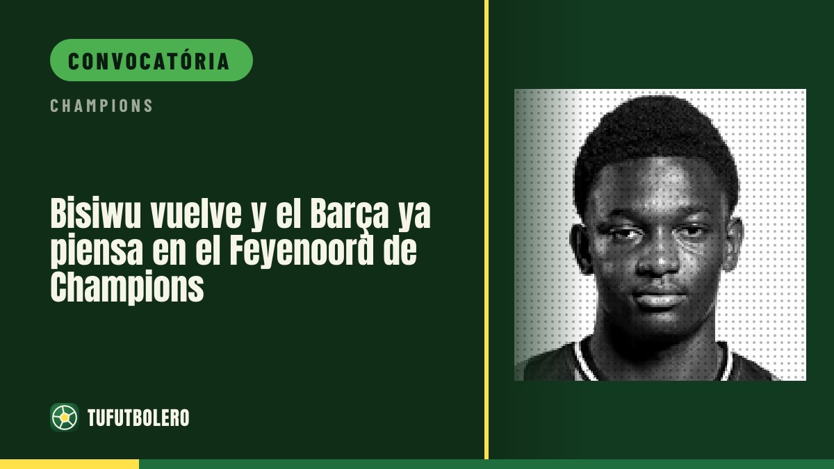 Bisiwu volta e o Barça já pensa no Feyenoord na Champions