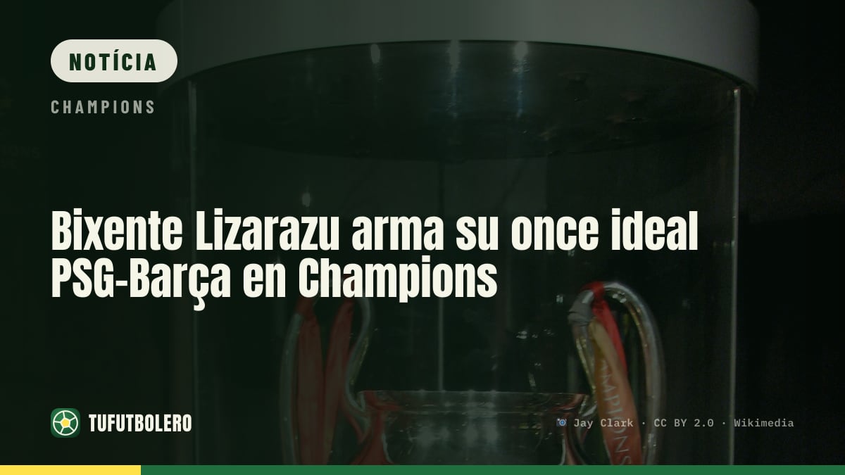 Bixente Lizarazu monta o seu XI ideal para PSG x Barça na Champions