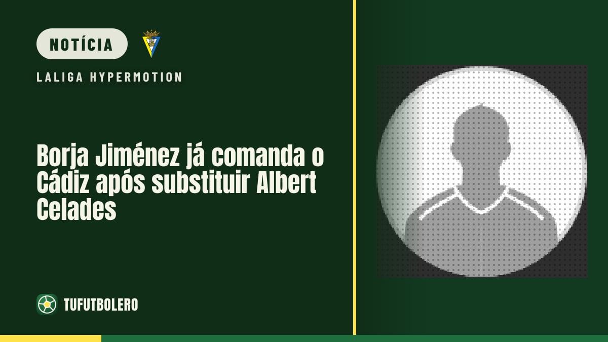 Borja Jiménez já comanda o Cádiz após substituir Albert Celades
