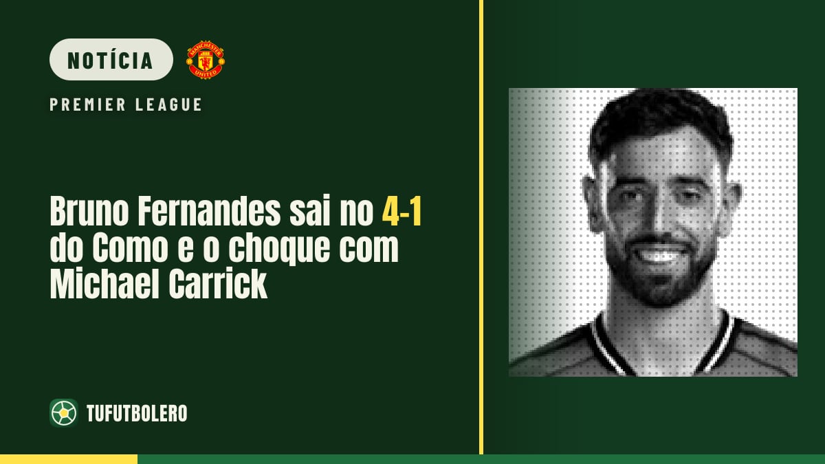 Bruno Fernandes sai no 4-1 do Como e o choque com Michael Carrick