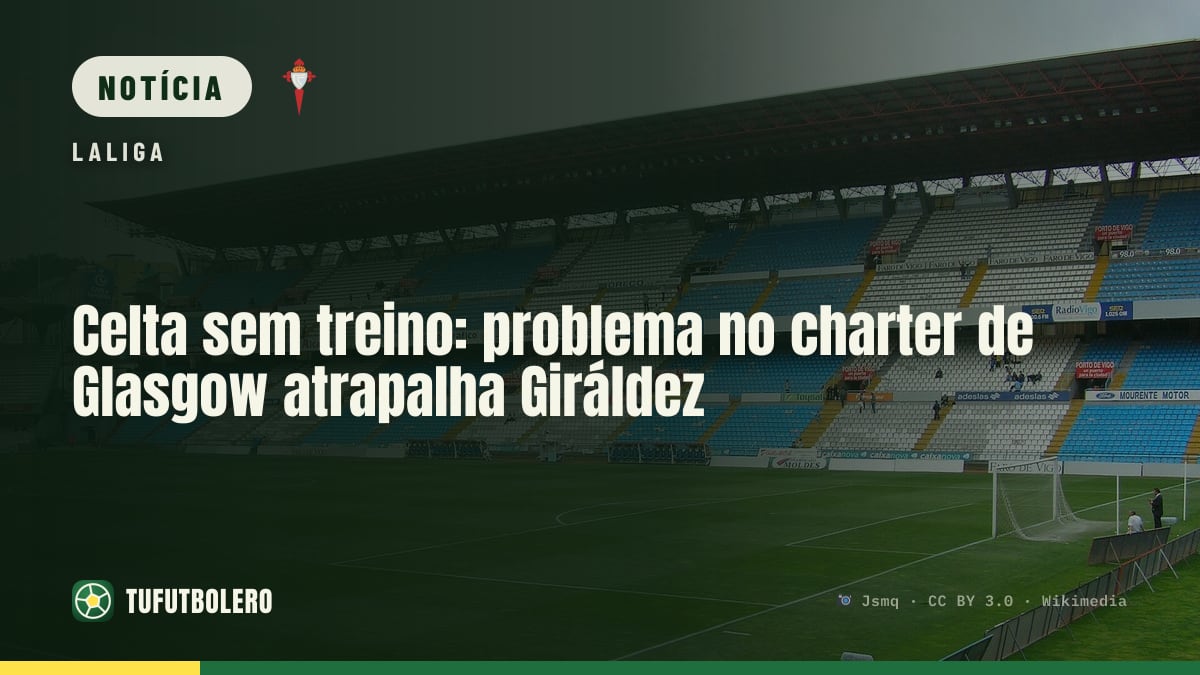 Celta sem treino: problema no charter de Glasgow atrapalha Giráldez