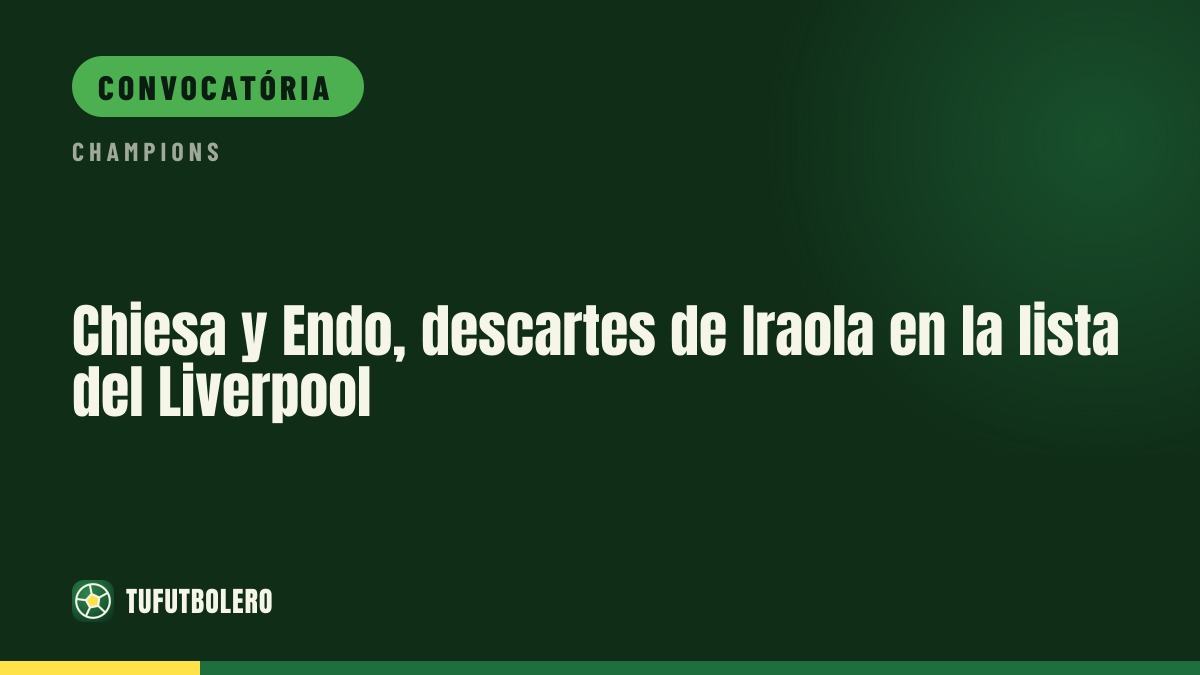 Chiesa e Endo fora da lista do Liverpool para a Champions