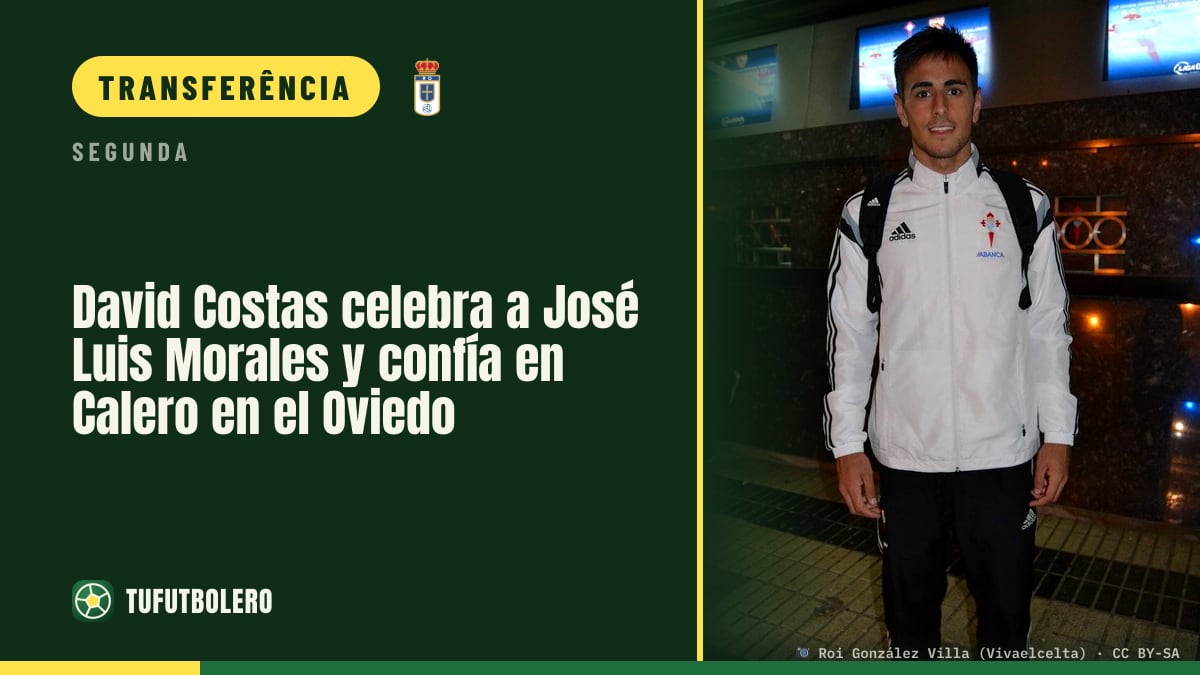 David Costas apoia José Luis Morales e confia em Julián Calero no Oviedo