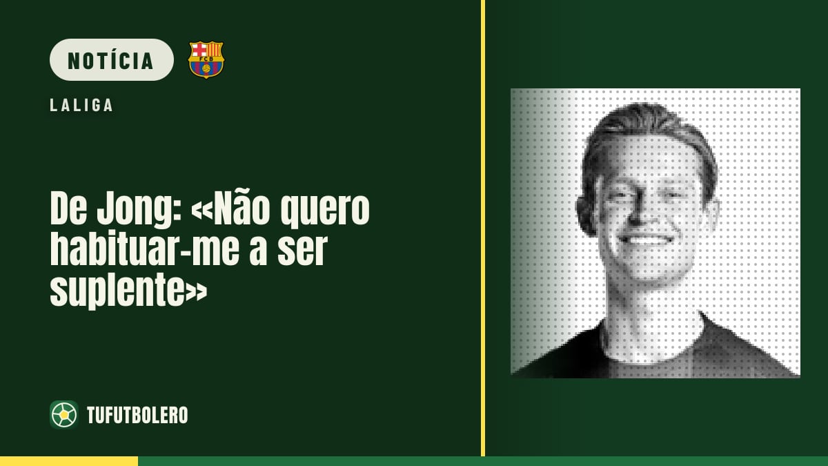 De Jong: «Não quero habituar-me a ser suplente»