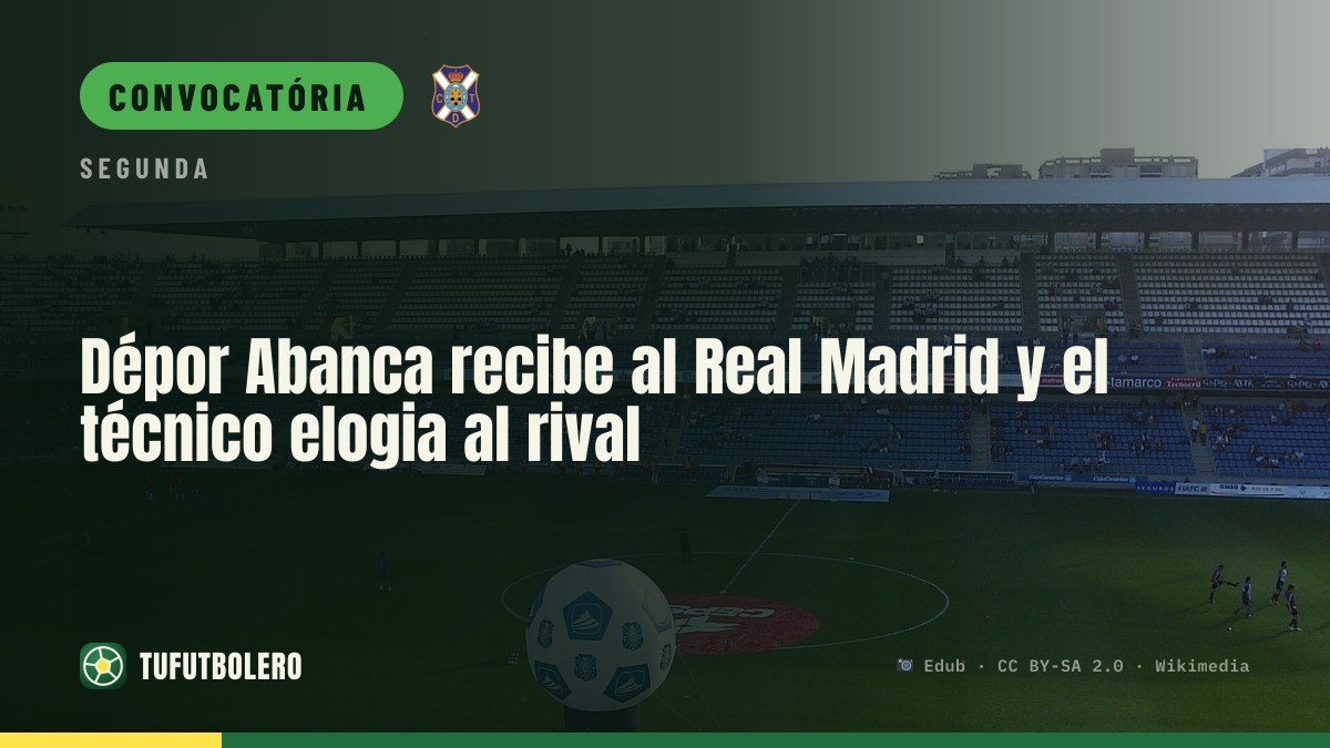 Dépor Abanca recebe o Real Madrid e o técnico enaltece o rival