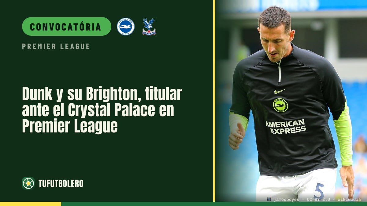 Dunk começa pelo Brighton vs Crystal Palace na Premier League