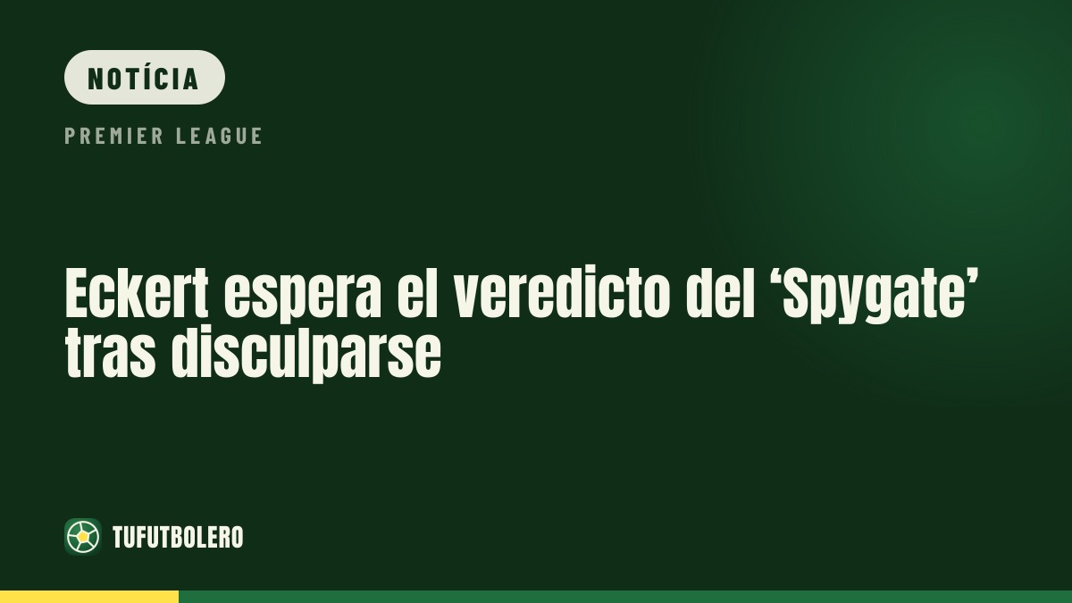Eckert aguarda veredito do ‘Spygate’ após pedir desculpa