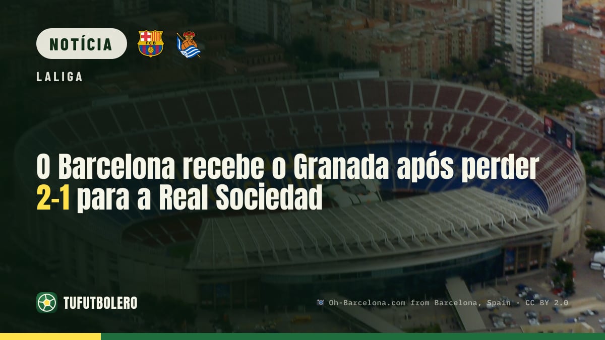O Barcelona recebe o Granada após perder 2-1 para a Real Sociedad