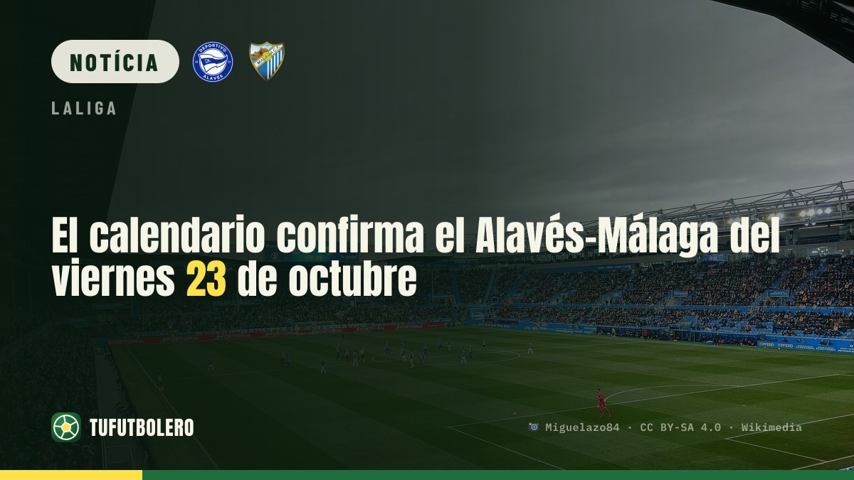 Calendário confirma Alavés-Málaga na sexta, 23 de outubro