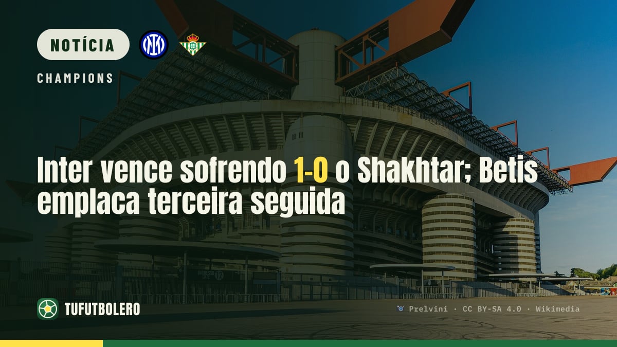 Inter vence sofrendo 1-0 o Shakhtar; Betis emplaca terceira seguida