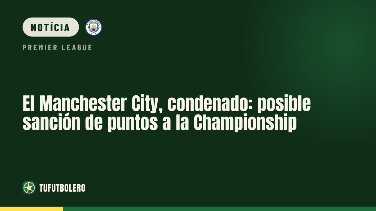 Man City condenado: possível punição de pontos pode levá-los à Championship