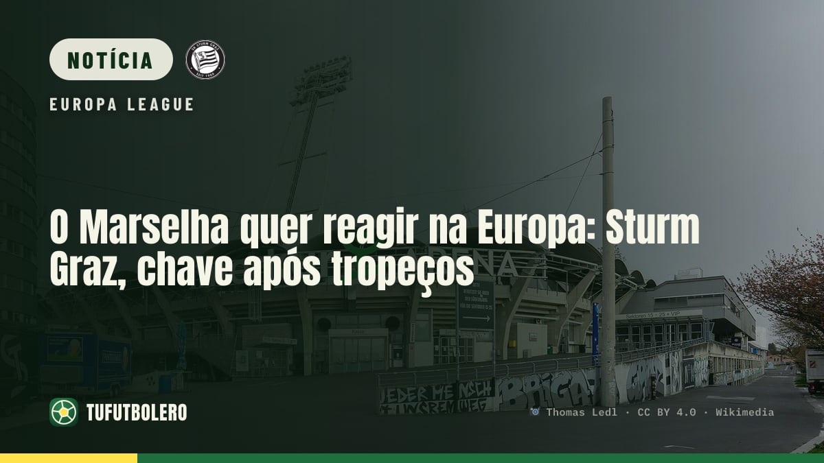 O Marselha quer reagir na Europa: Sturm Graz, chave após tropeços