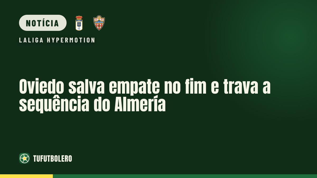 Oviedo salva empate no fim e trava a sequência do Almería