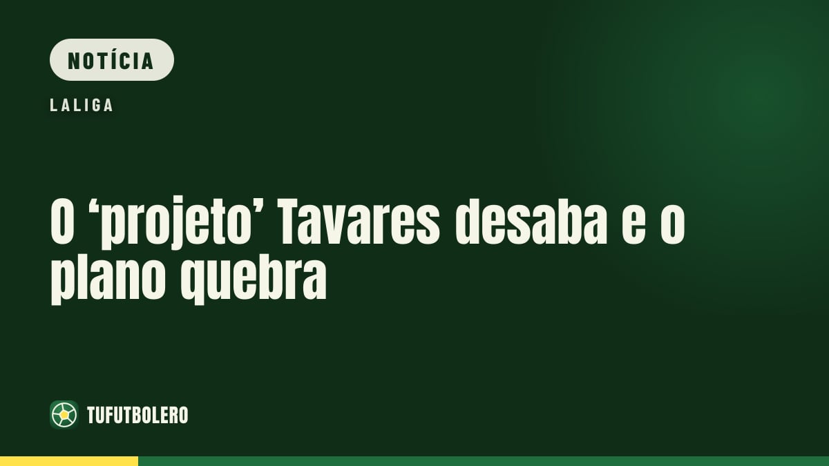 O ‘projeto’ Tavares desaba e o plano quebra