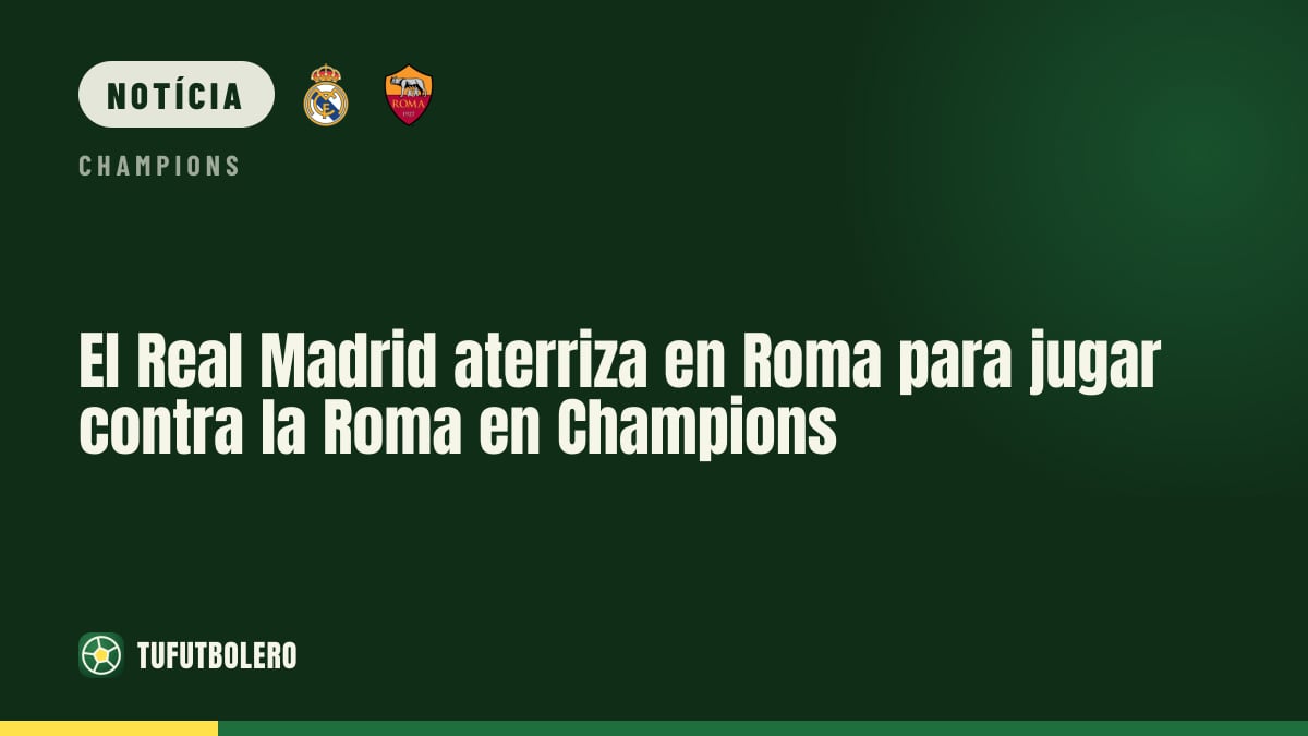 O Real Madrid já chegou a Roma para enfrentar a Roma na Champions