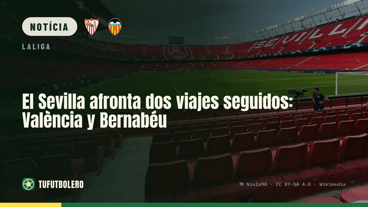 O Sevilha prepara duas deslocações seguidas: Valência e Bernabéu
