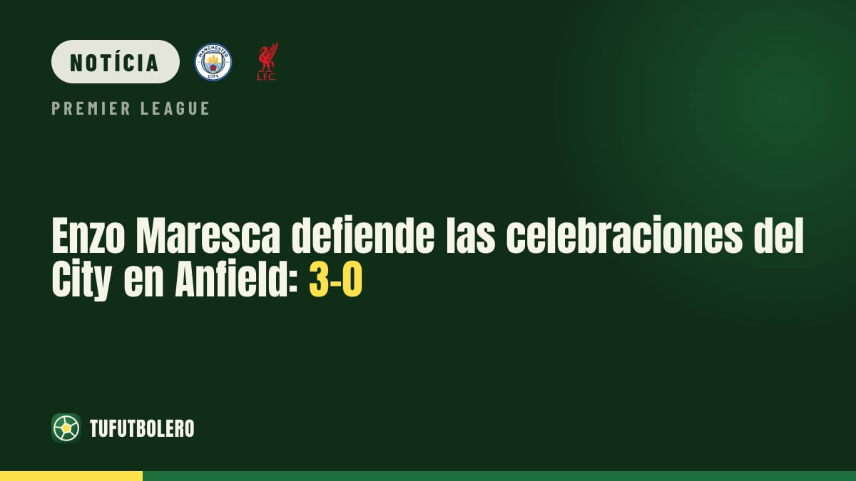 Enzo Maresca defende as comemorações do City no Anfield: 3-0