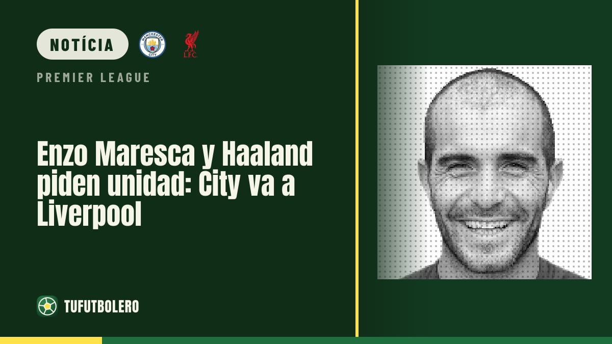 Enzo Maresca e Haaland pedem união: City encara Liverpool