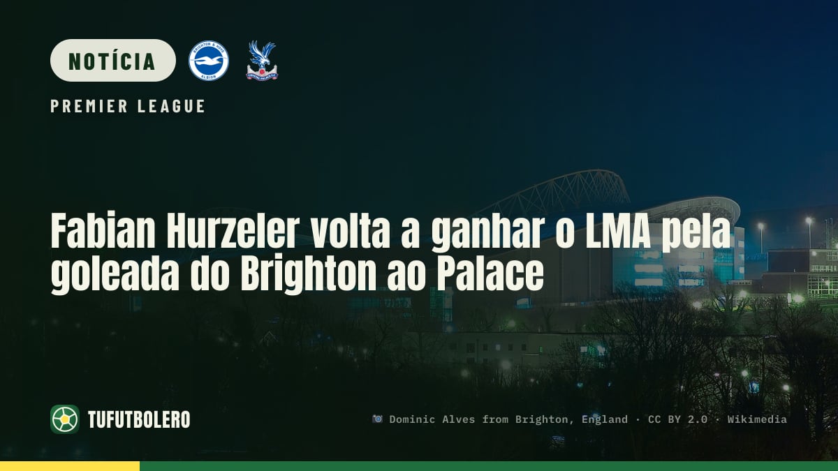 Fabian Hurzeler volta a ganhar o LMA pela goleada do Brighton ao Palace