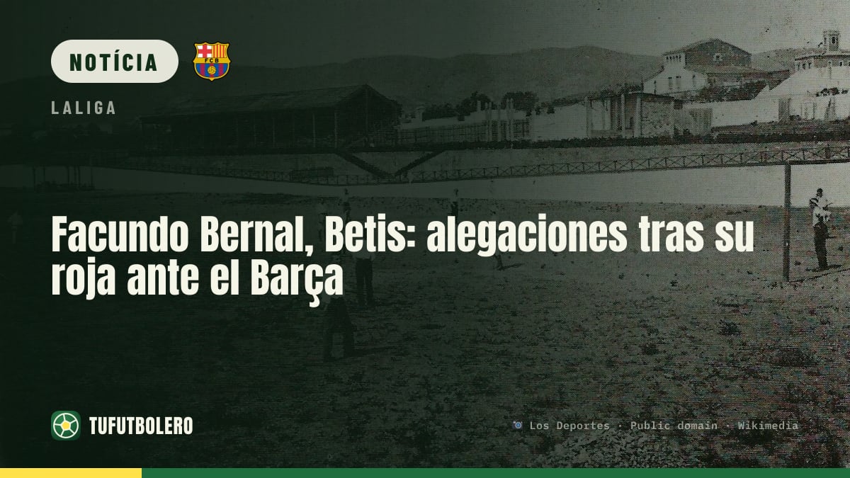 Facundo Bernal, Betis: apelação após expulsão diante do Barça