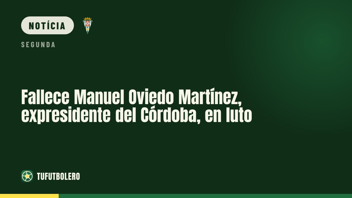 Morre Manuel Oviedo Martínez, ex-presidente do Córdoba CF